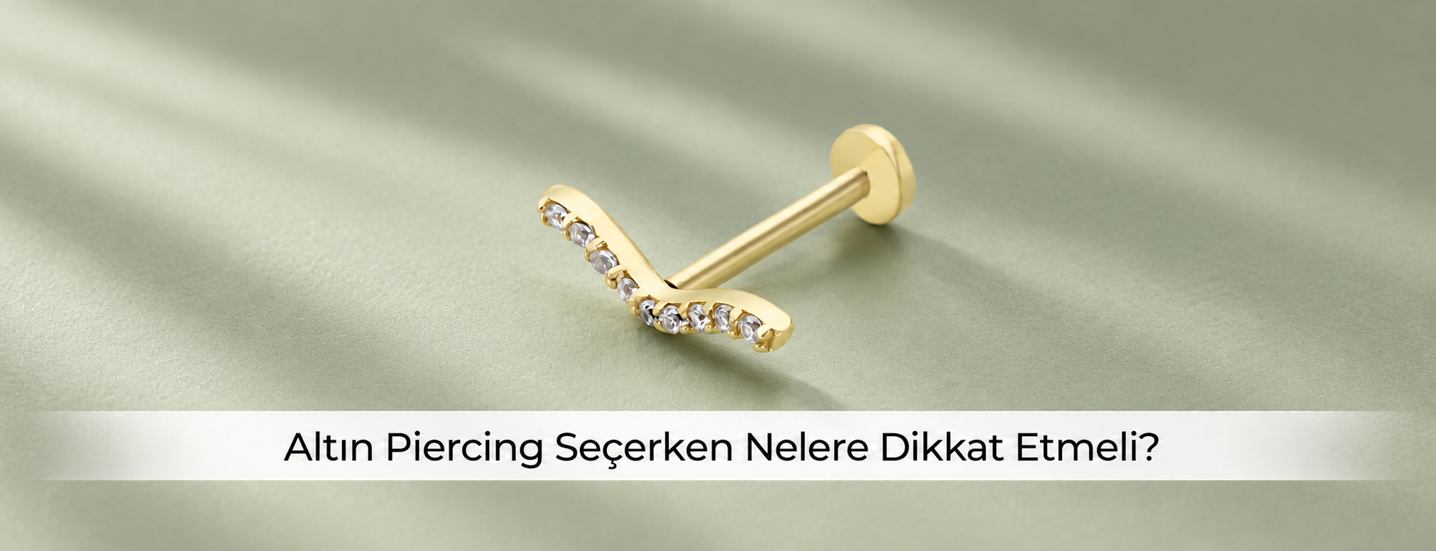 Altın Piercing Seçerken Nelere Dikkat Etmeli?